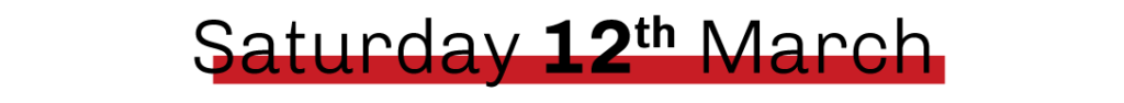 Date : Saturday 12th March